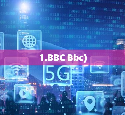 1.BBC Bbc) 1.BBC Bbc)