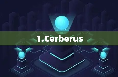 1.Cerberus 1.Cerberus