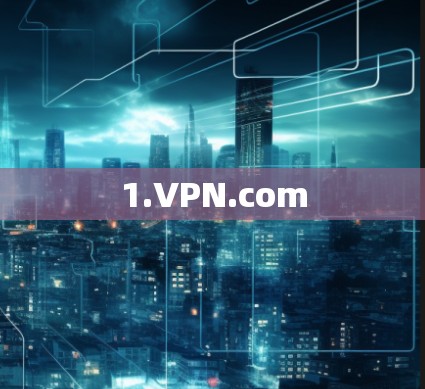 1.VPN.com 1.VPN.com